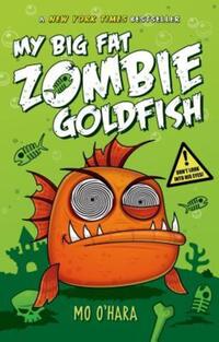 Book Cover for My Big Fat Zombie Goldfish by Mo OHara