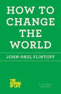 Book Cover for How to Change the World by JohnPaul Flintoff