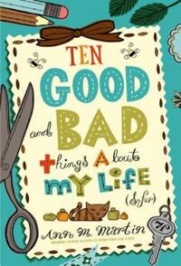 Book Cover for Ten Good and Bad Things About My Life (So Far) by Ann M Martin