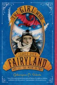 Book Cover for The Girl Who Soared Over Fairyland and Cut the Moon in Two by Catherynne M. Valente