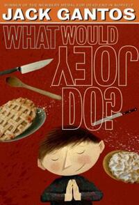 Book Cover for What Would Joey Do? by Jack Gantos