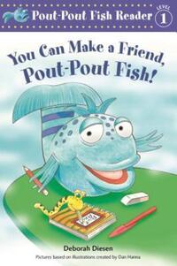 Book Cover for You Can Make a Friend, Pout-Pout Fish! by Deborah Diesen, Dan Hanna