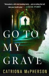 Book Cover for Go to My Grave by Catriona McPherson