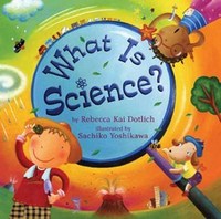 Book Cover for What Is Science? by Rebecca Kai Dotlich