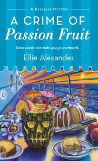 Book Cover for A Crime of Passion Fruit by Ellie Alexander, Copyright Paperback Collection Library of Congress
