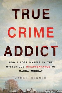 Book Cover for True Crime Addict by James Renner