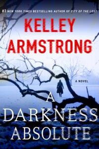 Book Cover for A Darkness Absolute by Kelley Armstrong
