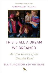 Book Cover for This Is All a Dream We Dreamed by Blair Jackson, David Gans