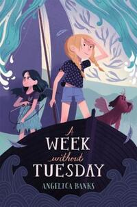 Book Cover for A Week Without Tuesday by Angelica Banks