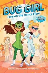 Book Cover for Bug Girl. Fury on the Dance Floor by Benjamin Harper, Sarah HinesStephens