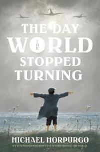 Book Cover for The Day the World Stopped Turning by Michael Morpurgo