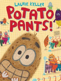Book Cover for Potato Pants! by Laurie Keller