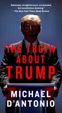 Book Cover for The Truth About Trump by Professor Michael DAntonio