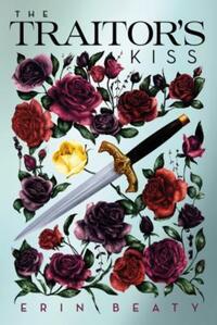 Book Cover for The Traitor's Kiss by Erin Beaty