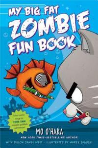 Book Cover for My Big Fat Zombie Fun Book by Mo OHara, Dillon James West