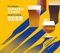 Book Cover for The Ultimate Scratch & Sniff Guide to Loving Beer by Richard Betts
