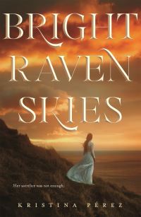 Book Cover for Bright Raven Skies by Kristina Pérez