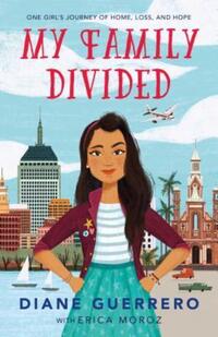 Book Cover for My Family Divided by Diane Guerrero, Erica Moroz