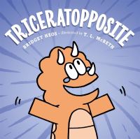 Book Cover for Triceratopposite by Bridget Heos