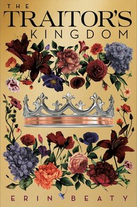 Book Cover for The Traitor's Kingdom by Erin Beaty