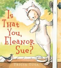 Book Cover for Is That You, Eleanor Sue? by Tricia Tusa