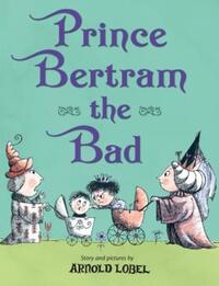 Book Cover for Prince Bertram the Bad by Arnold Lobel