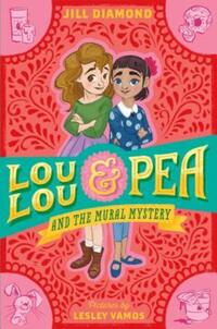 Book Cover for Lou Lou and Pea and the Mural Mystery by Jill Diamond