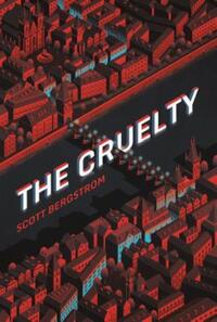 Book Cover for The Cruelty by Scott Bergstrom