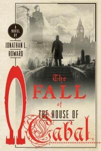 Book Cover for Fall of the House of Cabal by Jonathan L Howard