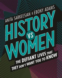 Book Cover for History Vs Women by Anita Sarkeesian, Ebony Adams