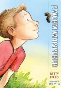 Book Cover for The Worm Whisperer by Betty Hicks