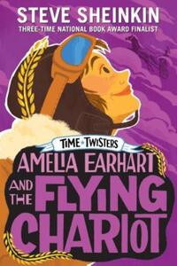 Book Cover for Amelia Earhart and the Flying Chariot by Steve Sheinkin