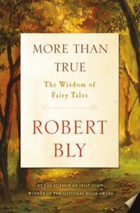 Book Cover for More Than True by Robert Bly