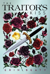 Book Cover for The Traitor's Kiss by Erin Beaty