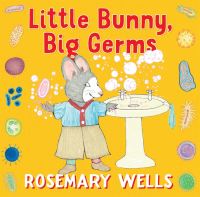 Book Cover for Little Bunny, Big Germs by Rosemary Wells