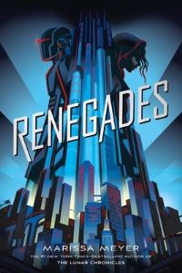 Book Cover for Renegades by Marissa Meyer