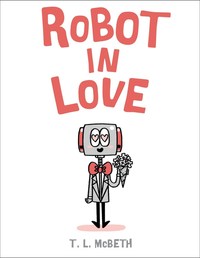 Book Cover for Robot in Love by T L McBeth