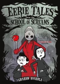 Book Cover for Eerie Tales from the School of Screams by Graham Annable