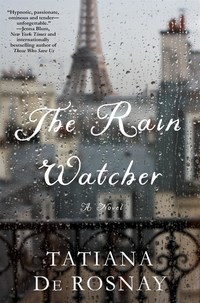 Book Cover for The Rain Watcher by Tatiana de Rosnay