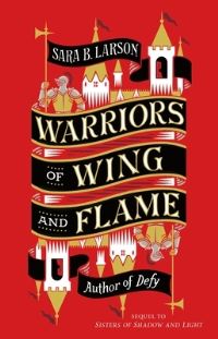 Book Cover for Warriors of Wing and Flame by Sara B Larson