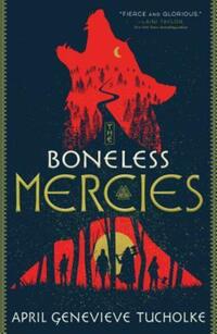 Book Cover for Boneless Mercies by April Genevieve Tucholke