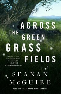 Book Cover for Across the Green Grass Fields by Seanan McGuire