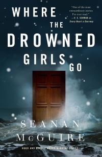 Book Cover for Where the Drowned Girls Go by Seanan McGuire