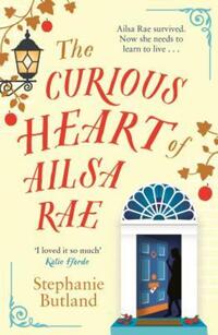 Book Cover for The Curious Heart of Ailsa Rae by Stephanie Butland