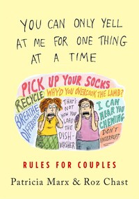 Book Cover for You Can Only Yell at Me for One Thing at a Time by Patricia Marx