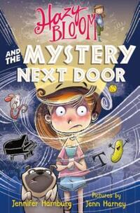 Book Cover for Hazy Bloom and the Mystery Next Door by Jennifer Hamburg
