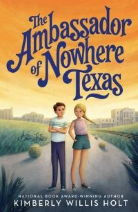 Book Cover for The Ambassador of Nowhere, Texas by Kimberly Willis Holt