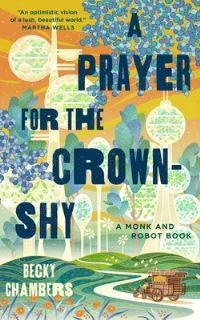 Book Cover for A Prayer for the Crown-Shy by Becky Chambers