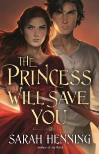 Book Cover for The Princess Will Save You by Sarah Henning