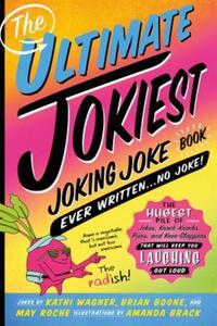 Book Cover for The Ultimate Jokiest Joking Joke Book Ever Written . . . No Joke! by Kathi Wagner, Brian Boone, May Roche